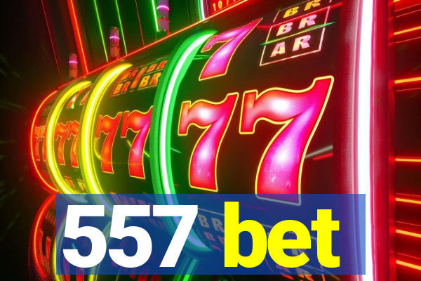 557 bet